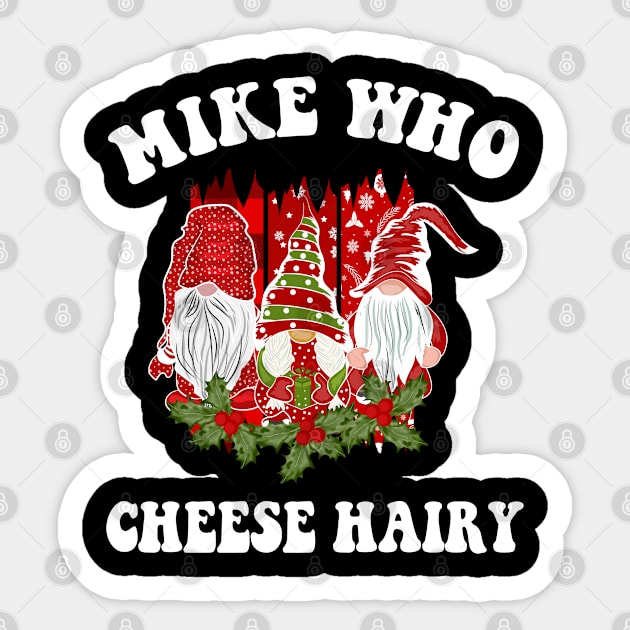 Mike Who Cheese Hairy Christmas Gnome Sticker by adil shop